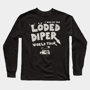 I Was At The Loded Diper World Tour Long Sleeve T-Shirt